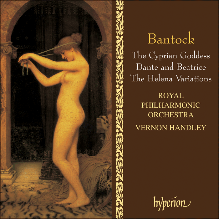 Bantock: The Cyprian Goddess & other orchestral works
