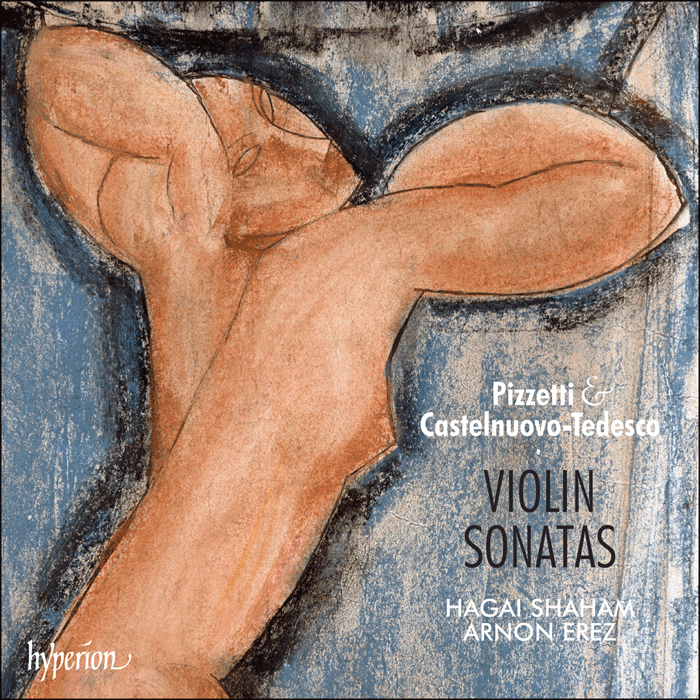 Pizzetti & Castelnuovo-Tedesco: Violin Sonatas