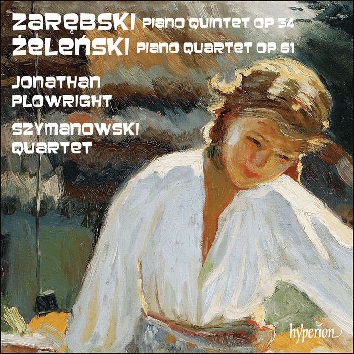Zarębski: Piano Quintet Op 34; Żeleński: Piano Quartet Op 61