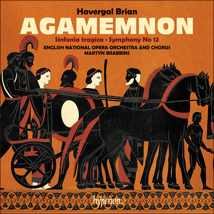 Brian: Agamemnon & Symphonies Nos 6 & 12